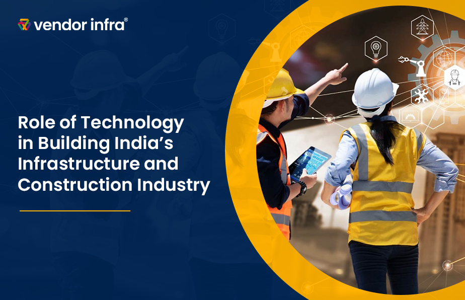 Role of Technology in construction & Infrastructure industry